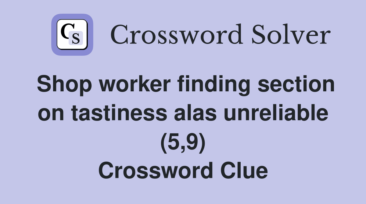 Shop worker finding section on tastiness alas unreliable (5,9